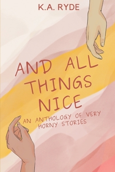 Paperback And All Things Nice: An Anthology of Very Horny Stories Book