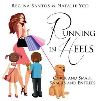 Paperback Running in Heels: Quick and Smart Snack and Entrees Book