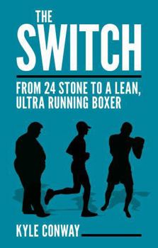 Switch : From 24 Stone to a Lean, Ultra Running Boxer