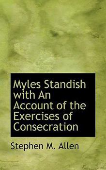 Paperback Myles Standish with an Account of the Exercises of Consecration Book