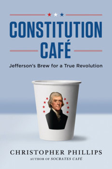 Hardcover Constitution Café: Jefferson's Brew for a True Revolution Book