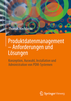 Hardcover Produktdatenmanagement - Anforderungen Und Lösungen: Konzeption, Auswahl, Installation Und Administration Von Pdm-Systemen [German] Book