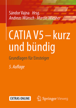 Paperback Catia V5 - Kurz Und Bündig: Grundlagen Für Einsteiger [German] Book