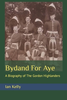 Paperback Bydand For Aye: A Biography of The Gordon Highlanders Book