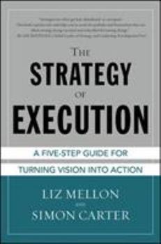 Hardcover The Strategy of Execution: A Five Step Guide for Turning Vision Into Action Book