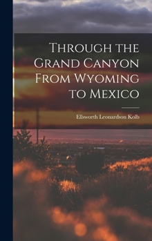 Hardcover Through the Grand Canyon From Wyoming to Mexico Book
