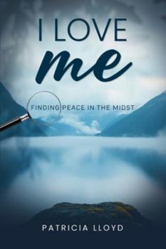 Paperback I Love Me: Finding Peace in the Midst Book