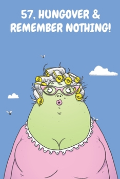 Paperback 57, Hungover & Remember Nothing!: Funny Women's 57th Birthday Cartoon Diary Journal Notebook Gift Book