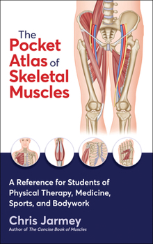 Paperback The Pocket Atlas of Skeletal Muscles: A Reference for Students of Physical Therapy, Medicine, Sports, and Bodywork Book