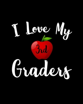 Paperback I Love My 3rd Graders: Teacher Appreciation Notebook Or Journal Book