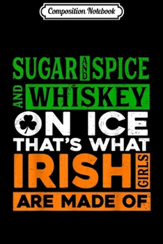 Paperback Composition Notebook: Sugar and Spice and Whiskey on Ice Irish Girls Journal/Notebook Blank Lined Ruled 6x9 100 Pages Book