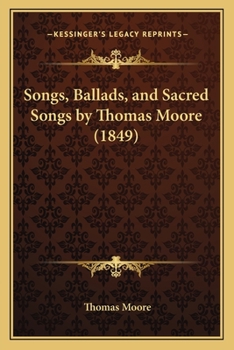 Paperback Songs, Ballads, and Sacred Songs by Thomas Moore (1849) Book