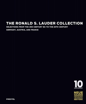 Hardcover The Ronald S. Lauder Collection: Selections from the 3rd Century BC to the 20th Century Germany, Austria, and France Book