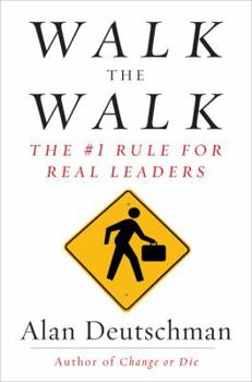 Hardcover Walk the Walk: The #1 Rule for Real Leaders Book