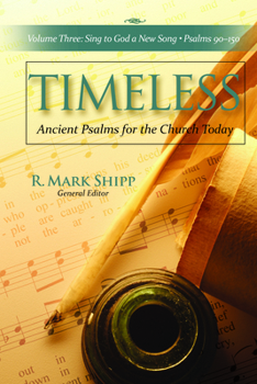 Timeless-Ancient Psalms for the Church Today, Volume Three: Sing to God a New Song, Psalms 90-150
