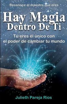 Paperback Hay Magia Dentro de Ti: Tu Eres El Único Con El Poder de Cambiar Tu Mundo [Spanish] Book