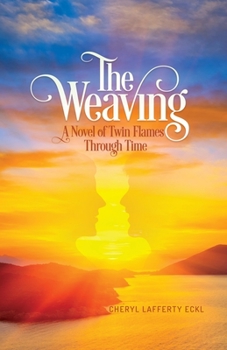 Paperback The Weaving: A Novel of Twin Flames Through Time Book