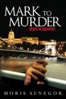 Paperback Mark to Murder: Death in Budapest Book