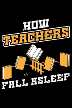 How Teachers Fall Asleep: Lined A5 Notebook for How Fall Asleep Journal