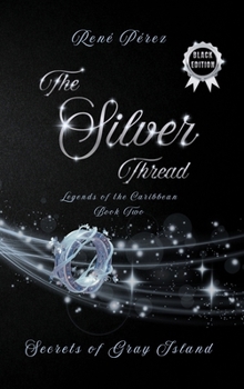 The Silver Thread (Black Edition): Secrets of the Gray Island (Legends of the Caribbean)
