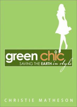 Paperback Green Chic: Saving the Earth in Style Book