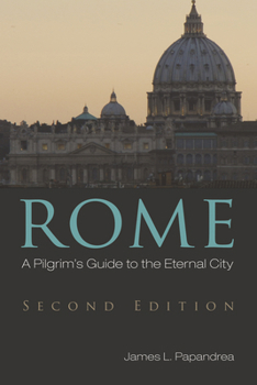 Paperback Rome, Second Edition: A Pilgrim's Guide to the Eternal City Book
