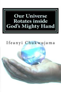 Paperback Our Universe Rotates inside God's Mighty Hand: The speed of God Book