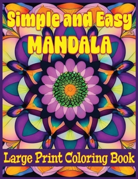 Paperback Simple and Easy Mandala Large Print Coloring Book: Dive Into Simple Mandala Magic Book