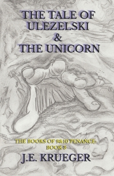 The Tale of Ulezelski and The Unicorn (THE BOOKS OF 9/10 PENANCE)