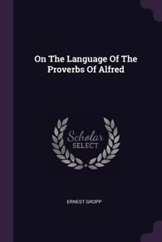 Paperback On The Language Of The Proverbs Of Alfred Book
