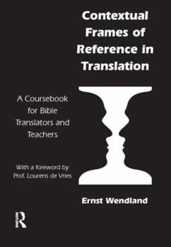 Paperback Contextual Frames of Reference in Translation: A Coursebook for Bible Translators and Teachers Book