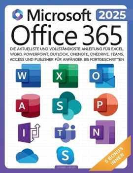 Paperback Microsoft Office 365 für Anfänger: Die aktuellste und vollständigste Anleitung für Excel, Word, PowerPoint, Outlook, OneNote, OneDrive, Teams, Access [German] Book