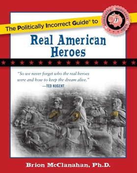 Paperback The Politically Incorrect Guide to Real American Heroes Book