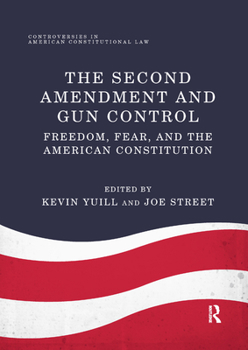 Paperback The Second Amendment and Gun Control: Freedom, Fear, and the American Constitution Book