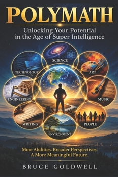 POLYMATH: Unlocking Your Potential in the Age of Super Intelligence