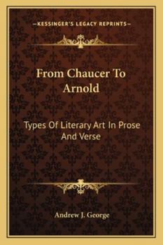Paperback From Chaucer To Arnold: Types Of Literary Art In Prose And Verse Book