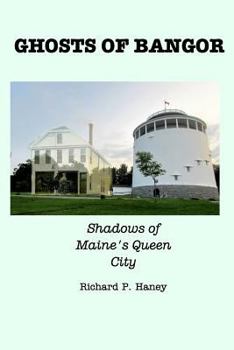 Paperback Ghosts of Bangor: Shadows of Maine's Queen City Book