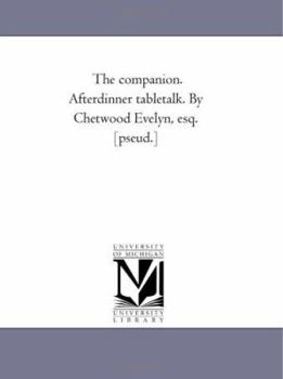 Paperback The Companion. After-Dinner Table-Talk. by Chetwood Evelyn, Esq. [Pseud.] Book