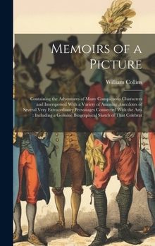 Hardcover Memoirs of a Picture: Containing the Adventures of Many Conspicuous Characters and Interspersed With a Variety of Amusing Anecdotes of Sever Book