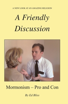 Paperback A Friendly Discussion: Mormonism - Pro and Con Book