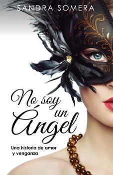 Paperback No soy un ángel: Una historia de amor y venganza [Spanish] Book
