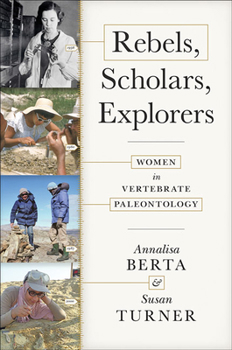 Hardcover Rebels, Scholars, Explorers: Women in Vertebrate Paleontology Book