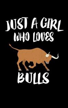 Just A Girl Who Loves Bulls: Animal Nature Collection