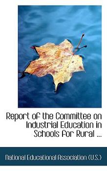 Paperback Report of the Committee on Industrial Education in Schools for Rural ... Book