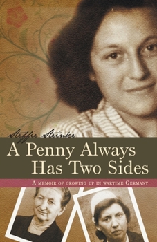 Paperback A Penny Always Has Two Sides: A Memoir of Growing Up in Wartime Germany Book