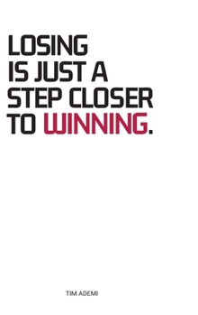Hardcover Losing Is Just A Step Closer To Winning. Book