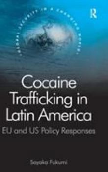 Cocaine Trafficking in Latin America: Eu and Us Policy Responses