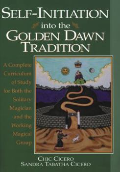 Paperback Self-Initiation Into the Golden Dawn Tradition: A Complete Cirriculum of Study for Both the Solitary Magician and the Working Magical Group Book