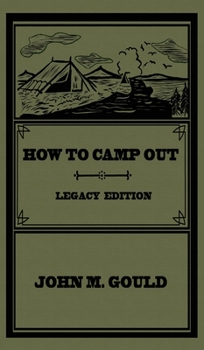Hardcover How To Camp Out (Legacy Edition): The Original Classic Handbook On Camping, Bushcraft, And Outdoors Recreation Book