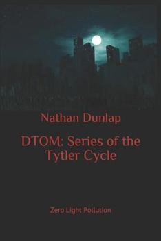 Paperback Dtom: Series of the Tytler Cycle: Zero Light Pollution Book